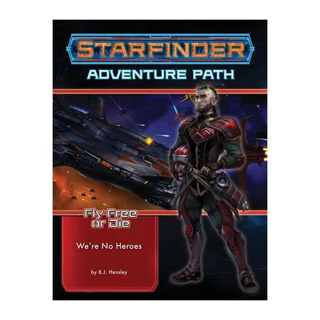Starfinder Adventure Path: We're No Heroes (Fly Free or Die 1 of 6) - EN-PZO7234